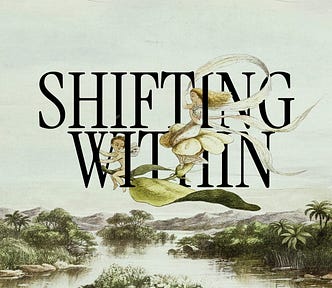 Abstract dream scape with the text “shifting within”