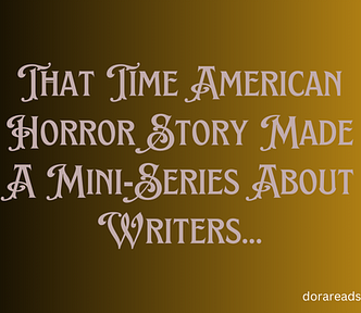Title: That Time American Horror Story Made A Mini-Series About Writers…