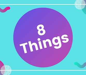 A feature image consisting of ‘8 Things’ as text on a background of multiple bright colors.