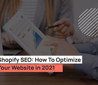 Shopify SEO: How To Optimize Your Website in 2021 [Ultimate Guide]