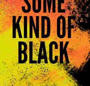An abstract background of pain splashes in yellow, orange, and black. Black text reads “Some Kind of Black.” Below, in white, is “by Amber Moss.”