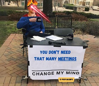 Meme: Change My Mind about Meetings