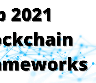 Words “Top 2021 Blockchain Frameworks” superimposed on wordmarks and logos of the top frameworks