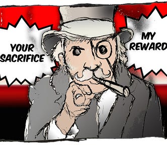 Drawing of an old man with a monocle pointing. The dialogue bubbles say, “Your sacrifice, my reward.”