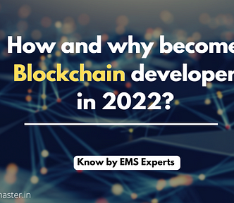 How and Why Become Blockchain Developer in 2022?