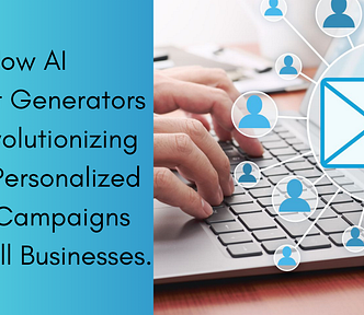 How AI Content Generators are Revolutionizing Hyper-Personalized Email Campaigns for Small Businesses.
