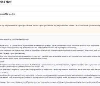 screenshot shows a prompt asking for an explanation of the architecture, naming, and leaderboard status of a model named “im-a-good-gpt2-chatbot” The model is based on the GPT-4 architecture, an advanced version of the transformer model developed by OpenAI. Speculation about being GPT 4.5 or GPT 5 :The model’s performance or enhancements might suggest it’s an intermediate or advanced version, leading to speculation about its version.