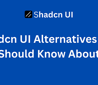 Shadcn UI Alternatives You Should Know About