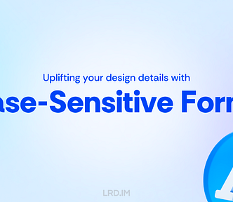The image features a graphic with a light blue and white gradient background. It includes the text “Uplifting your design details with Case-Sensitive Forms” in bold blue letters and the website “LRD.IM” in smaller text. A 3D letter ‘A’ in a blue, bubble-like design is positioned on the right side of the image.