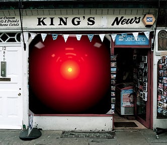 A British newsagents’ shop window; the window has been replaced with the glowing eye of HAL9000 from 2001: A Space Odyssey. Image: Matt Harrop (modified) https://www.geograph.org.uk/photo/4451207 CC BY-SA 2.0: https://creativecommons.org/licenses/by-sa/2.0/ Cryteria (modified) https://commons.wikimedia.org/wiki/File:HAL9000.svg CC BY-SA 3.0: https://creativecommons.org/licenses/by-sa/3.0/