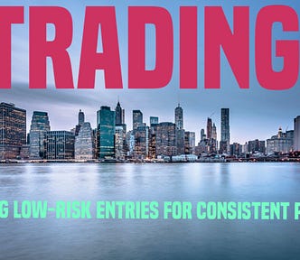 Trading low-risk entries for consistent profits