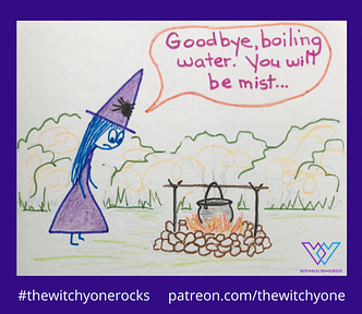 Cartoon witch standing over her cauldron in the fire and saying, “Goodbye, boiling water, you will be mist.”