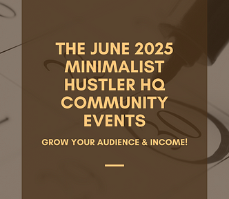 The June 2025 Minimalist Hustler HQ Community Events