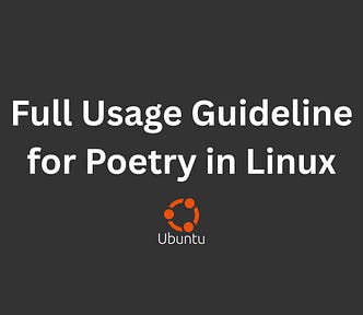 Full Usage Guideline for Poetry in Linux