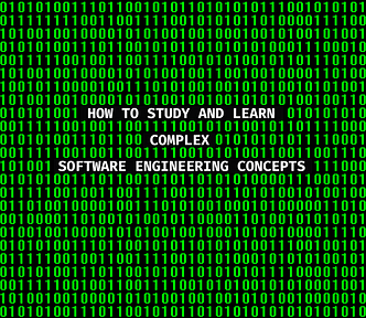 How To Study and Learn Complex Software Engineering Concepts: 5 Strategies To Help You Thrive In Any Computer Discipline