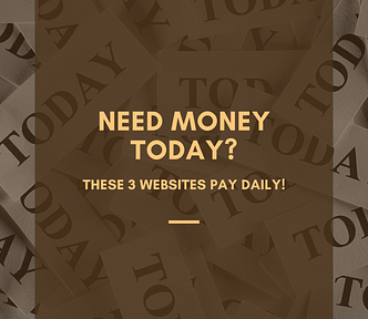 Need Money Today? These 3 Websites Pay Daily