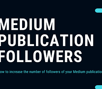 medium publication followers, medium how to gain followers, medium buy followers, how to build an audience on medium, medium