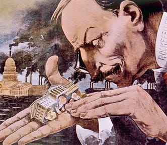 ‘What a Funny Little Government,’ Horace Taylor’s 1899 editorial cartoon from *The Verdict,* depicting John D Rockefeller as a giant holding the White House in his hand, peering intently at it through a jeweler’s loupe. In the background, the Capitol dome rises, surrounded by smoke-belching chimneys. The whole scene is set on a plane of oil-barrels.