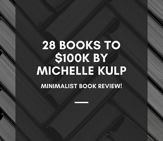 Minimalist Book Review: 28 Books To $100K by Michelle Kulp