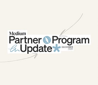 An image that says “Medium Partner Program Update: December 2025”