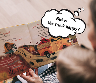 Collaged image showing a person reading a picture book about a truck to a child. There is a thought bubble overlayed on the image that reads, “But is the truck happy?”