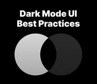 Dark Mode UI Best Practices