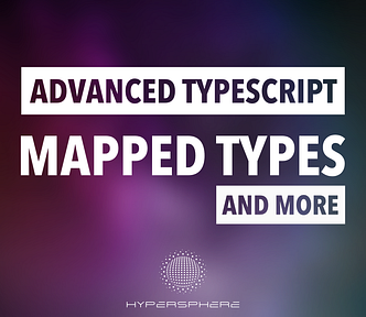 Banner Photo: Advanced TypeScript: Mapped Types and More. By Hypersphere