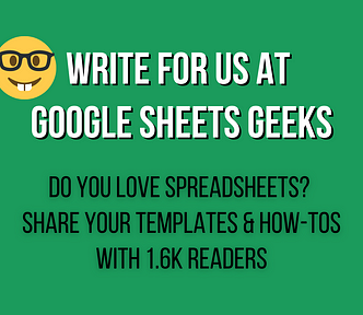 Green background with nerd emoji. White text: Write for us at Google Sheets Geeks. Black text: Do you love spreadsheets? Share your templates and how-tos with 1.6K readers.