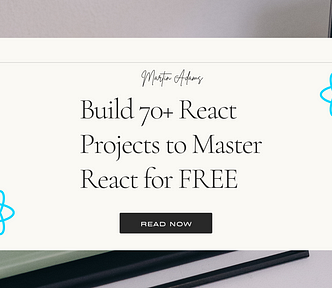 Build 70+ React Projects to Master React for FREE