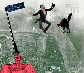 A tightrope walker in a tuxedo and top-hat. He is about to fall off his tightrope and his eyes are white and staring, while his mouth is open in a scream. The tightrope is anchored to a street-post with a ‘Wall Street’ sign on it. The post is being knocked askew by hundreds of tiny workers and farmers whose upraised fists have combined into one giant fist that is pushing the post over. In front of the tightrope walker is a black anarchist cat, barring his way. Image: Vlad Lazarenko (modified)