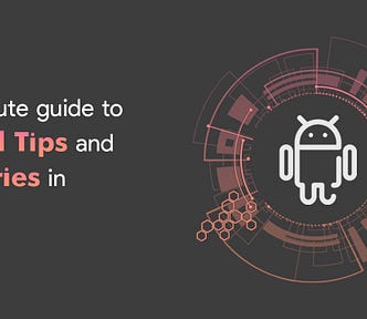 Android — 1 Minute guide to Useful Tips and Libraries in 2022