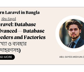 Laravel: Database Advanced — Database Seeders and Factories ব্যাখ্যা ও ব্যবহার (উদাহরণসহ)