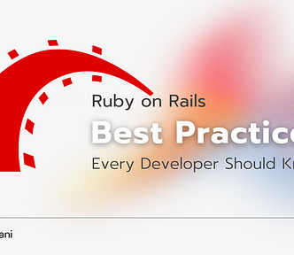 Ruby on Rails Best Practices Every Developer Should Know 2022 by Karan Jagtiani