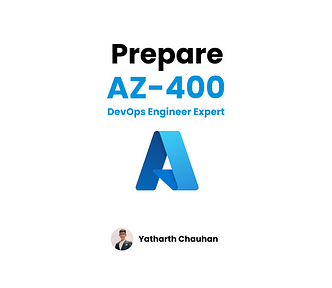 Prepare AZ-400: DevOps Engineer Expert — Yatharth Chauhan