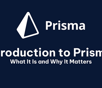 Introduction to Prisma: What It Is and Why It Matters