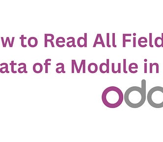 How to Read All Fields Data of a Module in Odoo