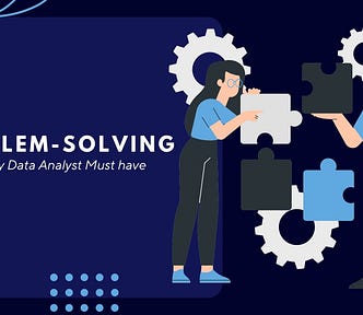 Problem Solving — What Every Data Analyst Must Have