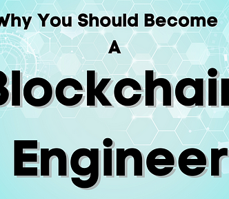 Why become a blockchain and smart contract engineer