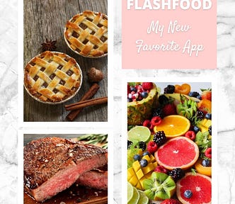 TEXT: Flashfood — My New Favorite App. Photos of Pie, steak and a fruit buffet