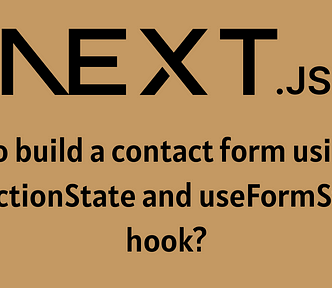 How to build a contact form using the useActionState and useFormStatus hook?