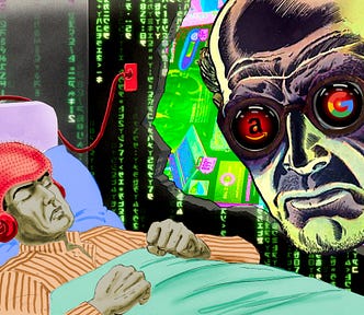 A man lies in a hospital bed, asleep and troubled, face clenched. He wears a sensor-studded helmet wired into the wall. The wall has been broken away, revealing a giant, disembodied head whose eyes are the glaring red eyes of HAL 9000 from Stanley Kubrick’s ‘2001: A Space Odyssey.’ The pupil of one eye is an Amazon logo, the other is the Google logo. The walls of the hospital room have been covered over with a code waterfall effect from the credit sequences of the Wachowskis’ ‘Matrix’ movies.