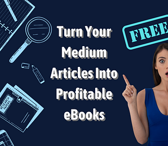 Turn Medium Articles Into Profitable eBooks Completely Free