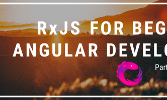 RxJS for Beginner Angular Developers Part 2: Fundamentals by Erik Slack