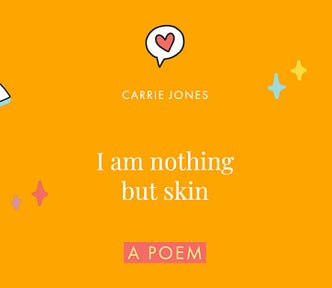 A poem about bodies and identity. “I am nothing but skin” by NYT bestseller Carrie Jones