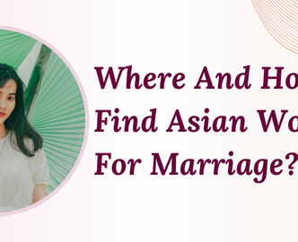 How To Find Asian Women For Marriage