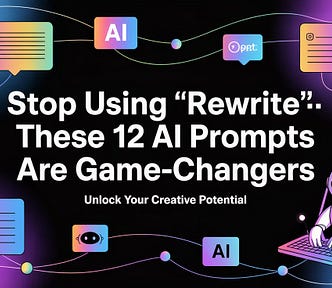 Stop Using “Rewrite”- These 12 AI Prompts Are Game-Changers