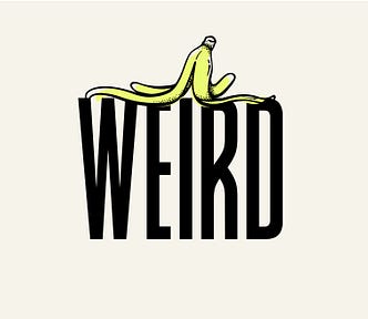 Large black letters that says “weird” in all caps on a beige background. On top of the letters is an illustration of a banana peel i yellow.