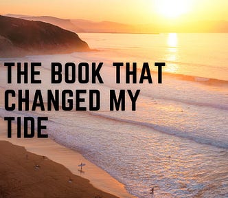 The book that changed my tide. The background of sunset and surf.