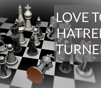 A modern, stylized chess board with the king piece knocked over and the title ‘Love To Hatred Turned’.