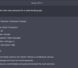 I ask ChatGPT: “Create a user persona for a hotel booking app.” ChatGPT responds: “User Persona 1: Business Traveler. Name: Sarah Thompson. Age: 35. Gender: Female. Occupation: Sales Manager. Location: Chicago, IL. Tech Savviness: High. Goals: Find hotels close to her clients’ offices or conference venues; manage and track her travel expenses; ensure a comfortable and quiet environment for work and rest.” The response continues past what the image shows.